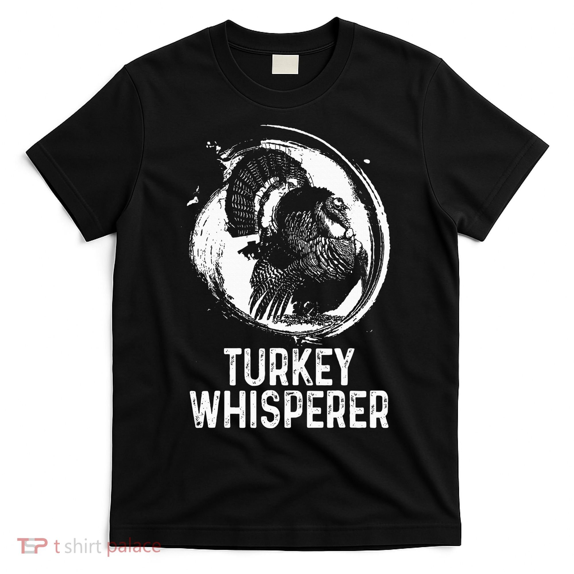 Turkey Hunter I'm A Turkey Whisperer Hunting T-Shirt