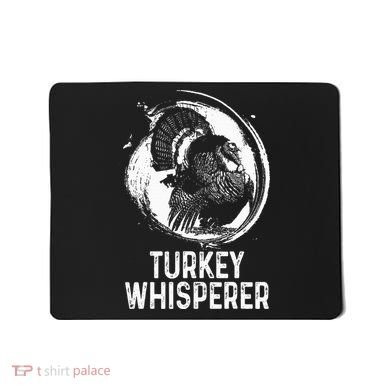 Turkey Hunter I'm A Turkey Whisperer Hunting Mousepad