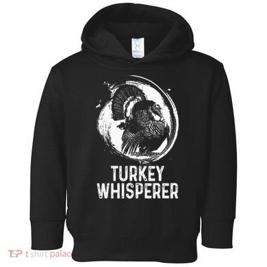 Turkey Hunter I'm A Turkey Whisperer Hunting Toddler Hoodie