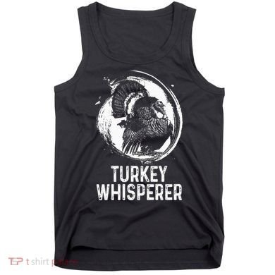 Turkey Hunter I'm A Turkey Whisperer Hunting Tank Top