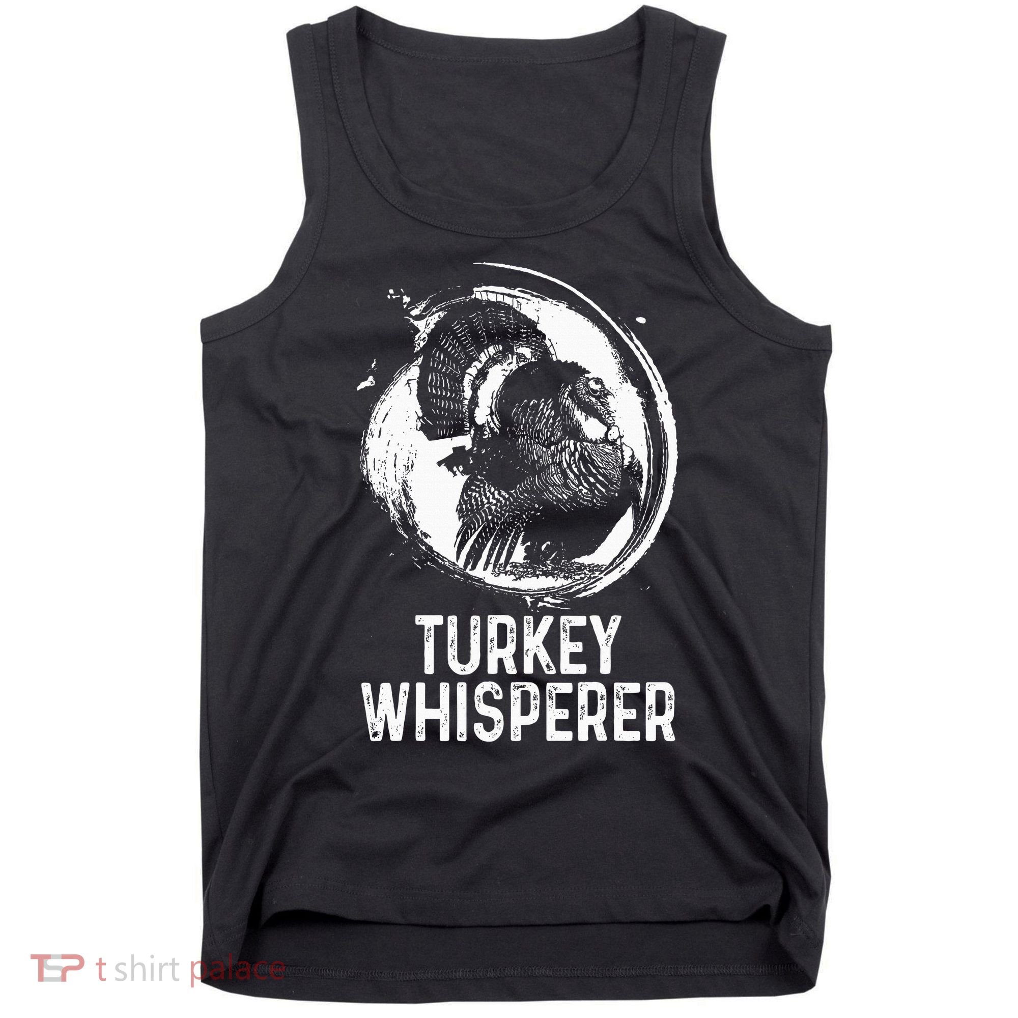 Turkey Hunter I'm A Turkey Whisperer Hunting Tank Top
