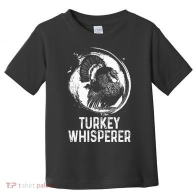 Turkey Hunter I'm A Turkey Whisperer Hunting Toddler T-Shirt