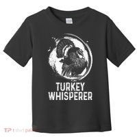 Turkey Hunter I'm A Turkey Whisperer Hunting Toddler T-Shirt thumb 0