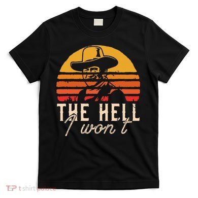 The Hell I Wont Quote Retro Vintage T-Shirt
