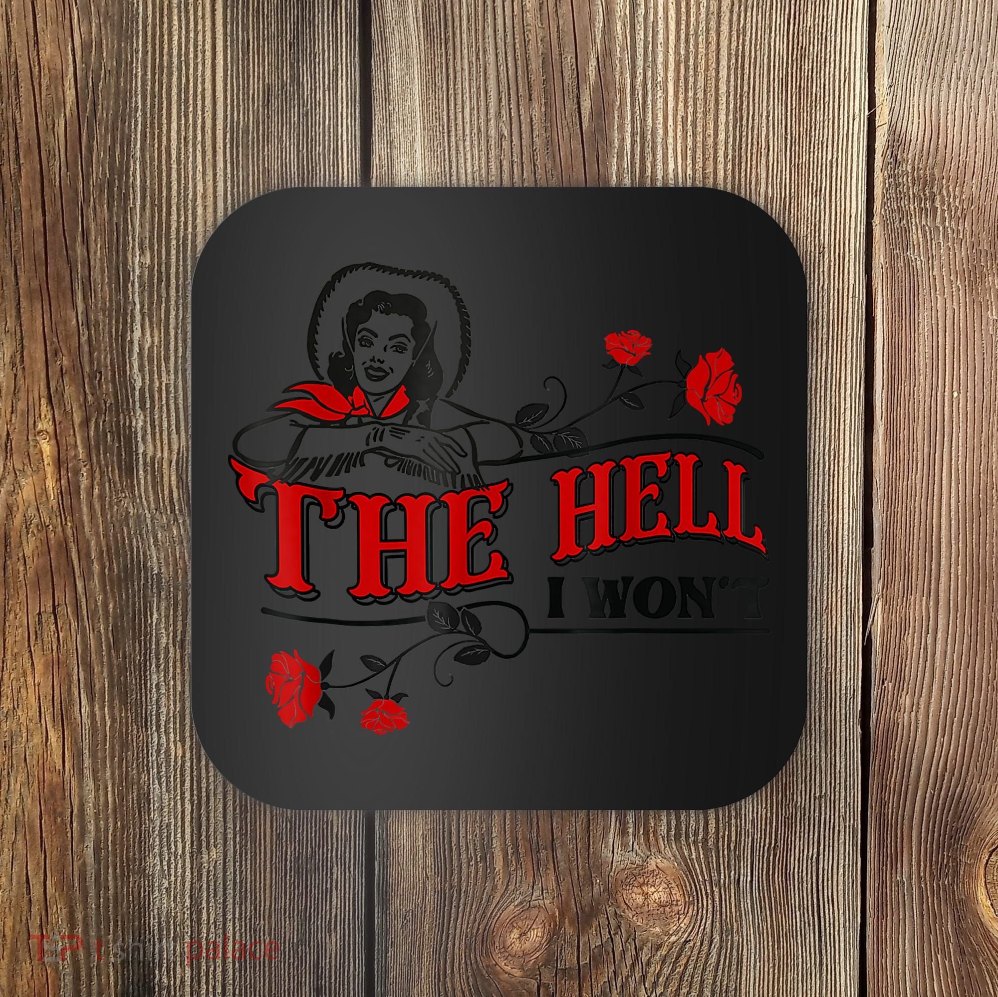 The Hell I Won't Flower Apparel For Life Coaster