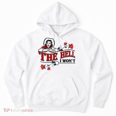 The Hell I Won't Flower Apparel For Life Hoodie