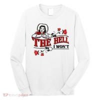 The Hell I Won't Flower Apparel For Life Long Sleeve Shirt thumb 0