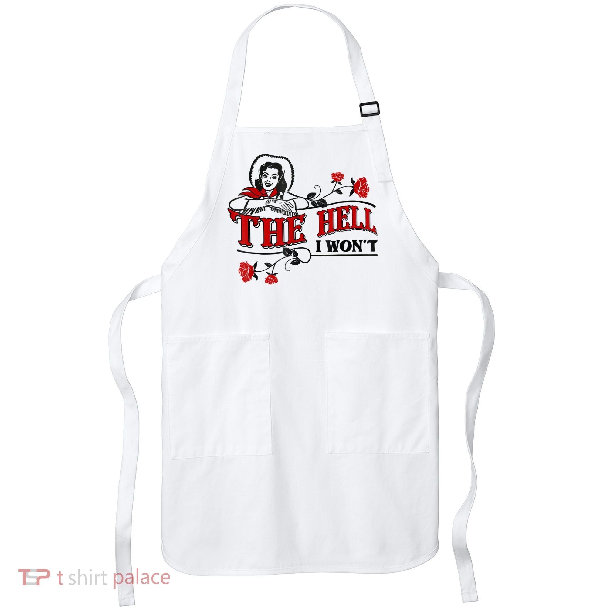 The Hell I Won't Flower Apparel For Life Apron
