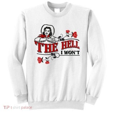 The Hell I Won't Flower Apparel For Life Sweatshirt