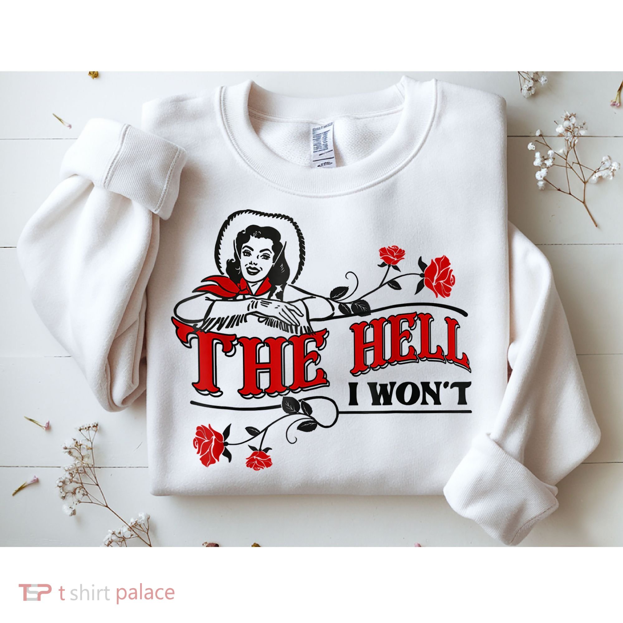 The Hell I Won't Flower Apparel For Life Sweatshirt