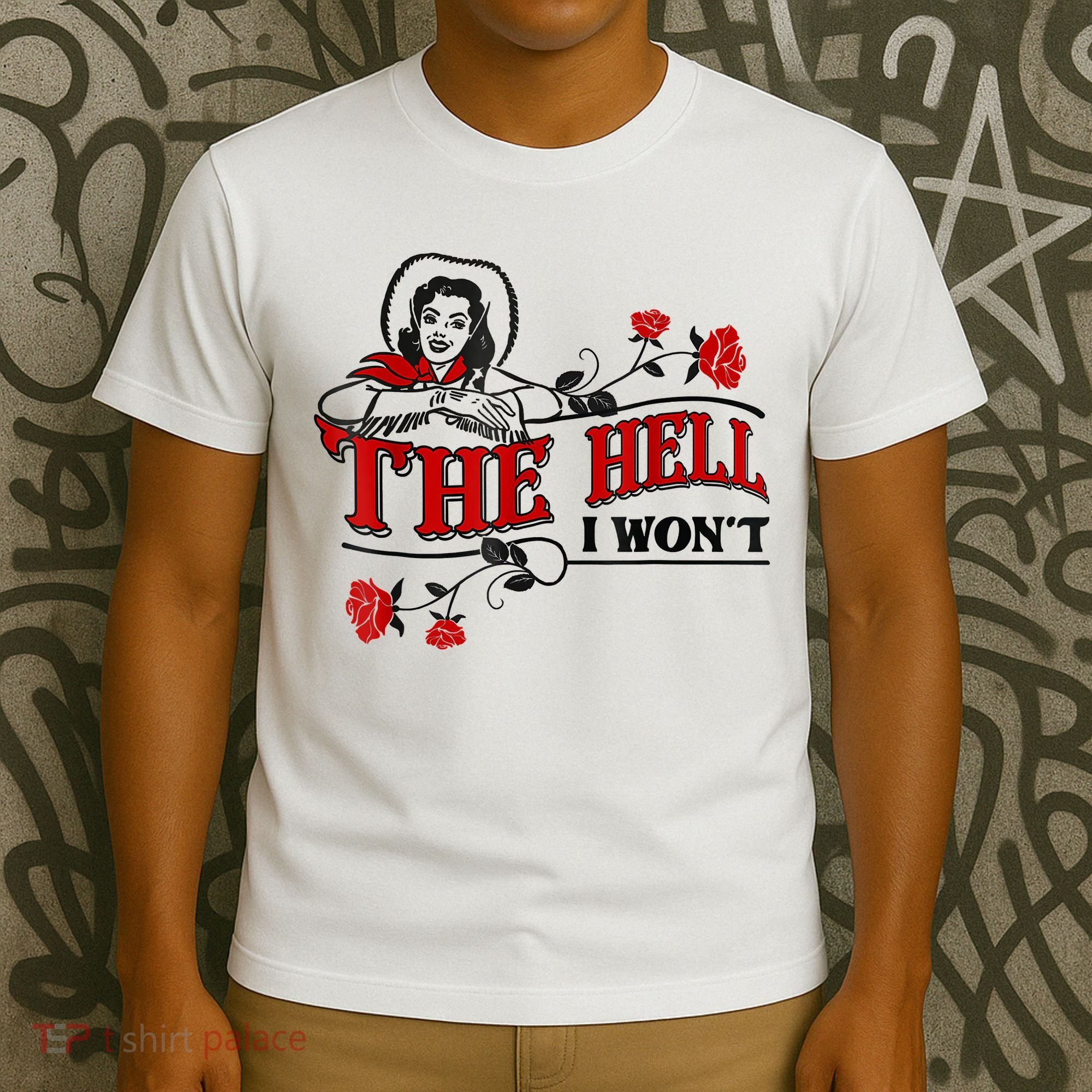 The Hell I Won't Flower Apparel For Life T-Shirt
