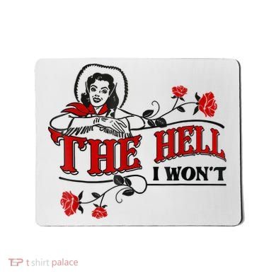 The Hell I Won't Flower Apparel For Life Mousepad