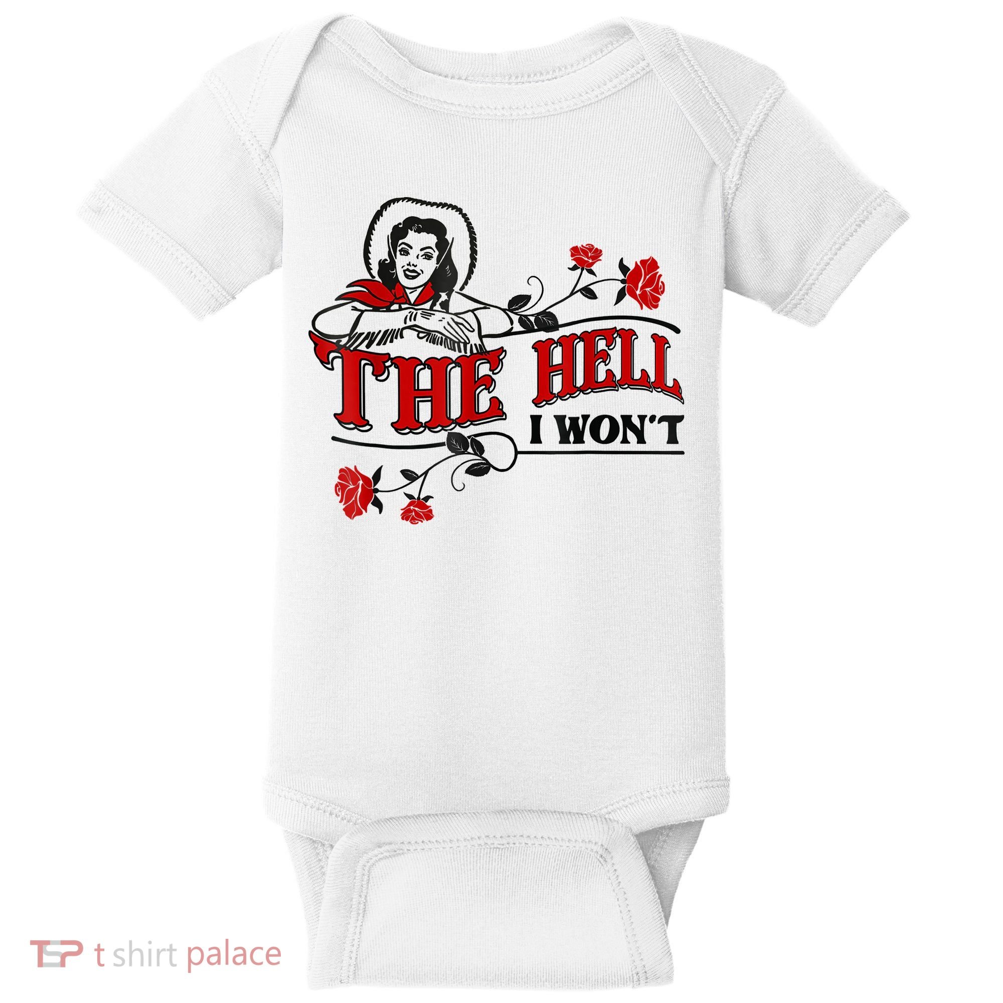 The Hell I Won't Flower Apparel For Life Baby Bodysuit