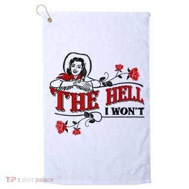 The Hell I Won't Flower Apparel For Life Golf Towel