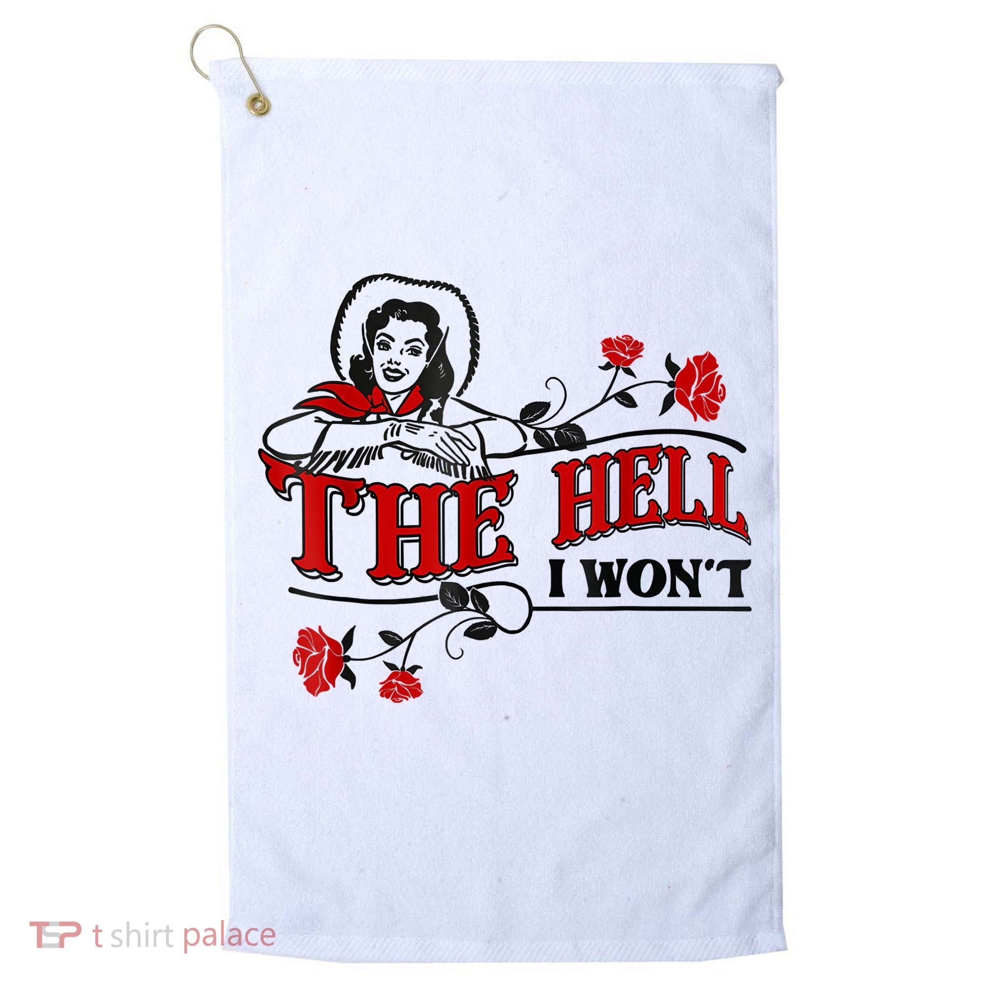 The Hell I Won't Flower Apparel For Life Golf Towel
