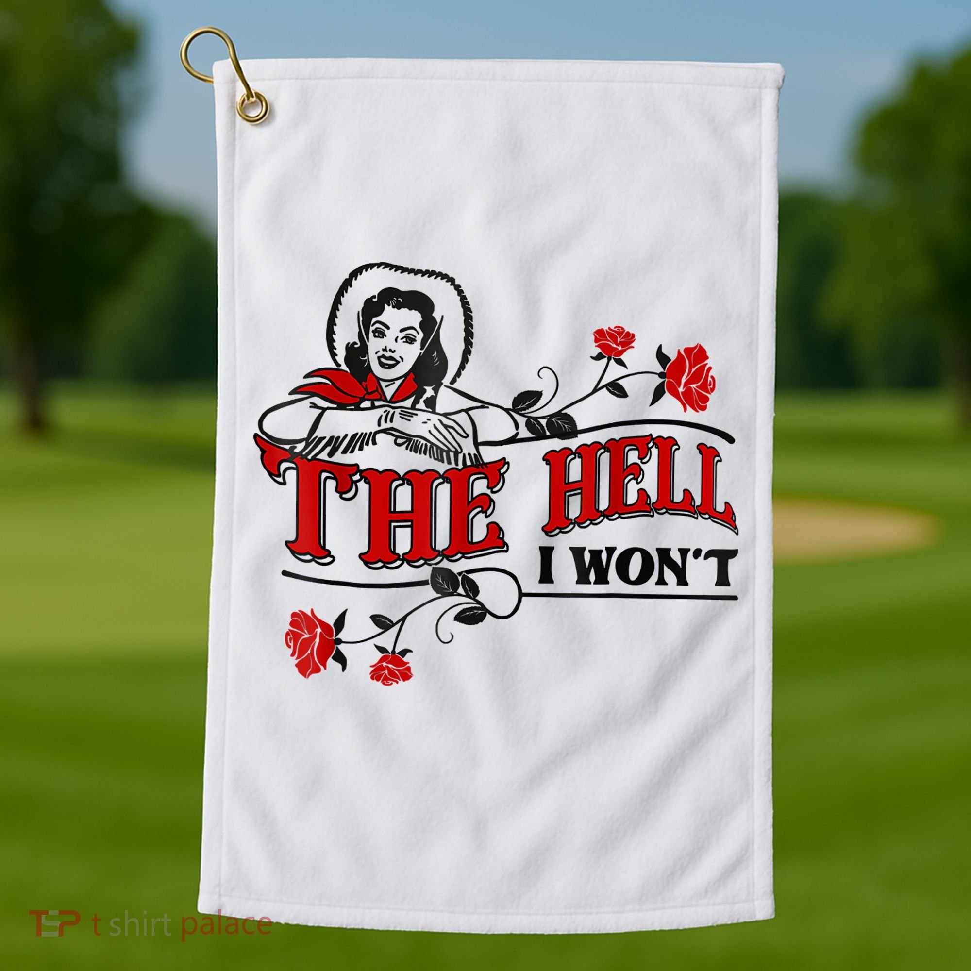 The Hell I Won't Flower Apparel For Life Golf Towel