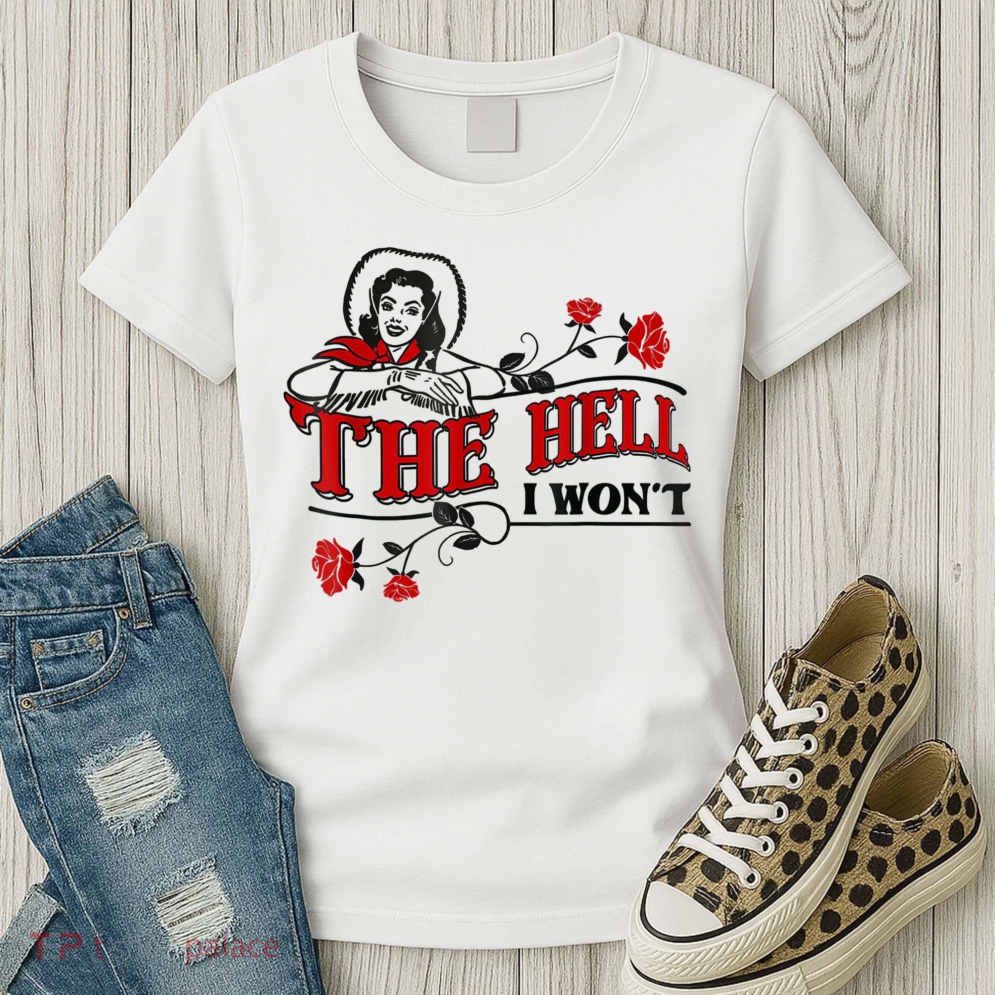 The Hell I Won't Flower Apparel For Life Women's T-Shirt
