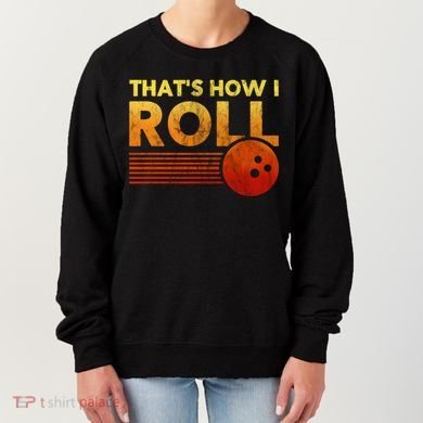That's How I Roll Funny Distressed Bowling Women's Sweatshirt
