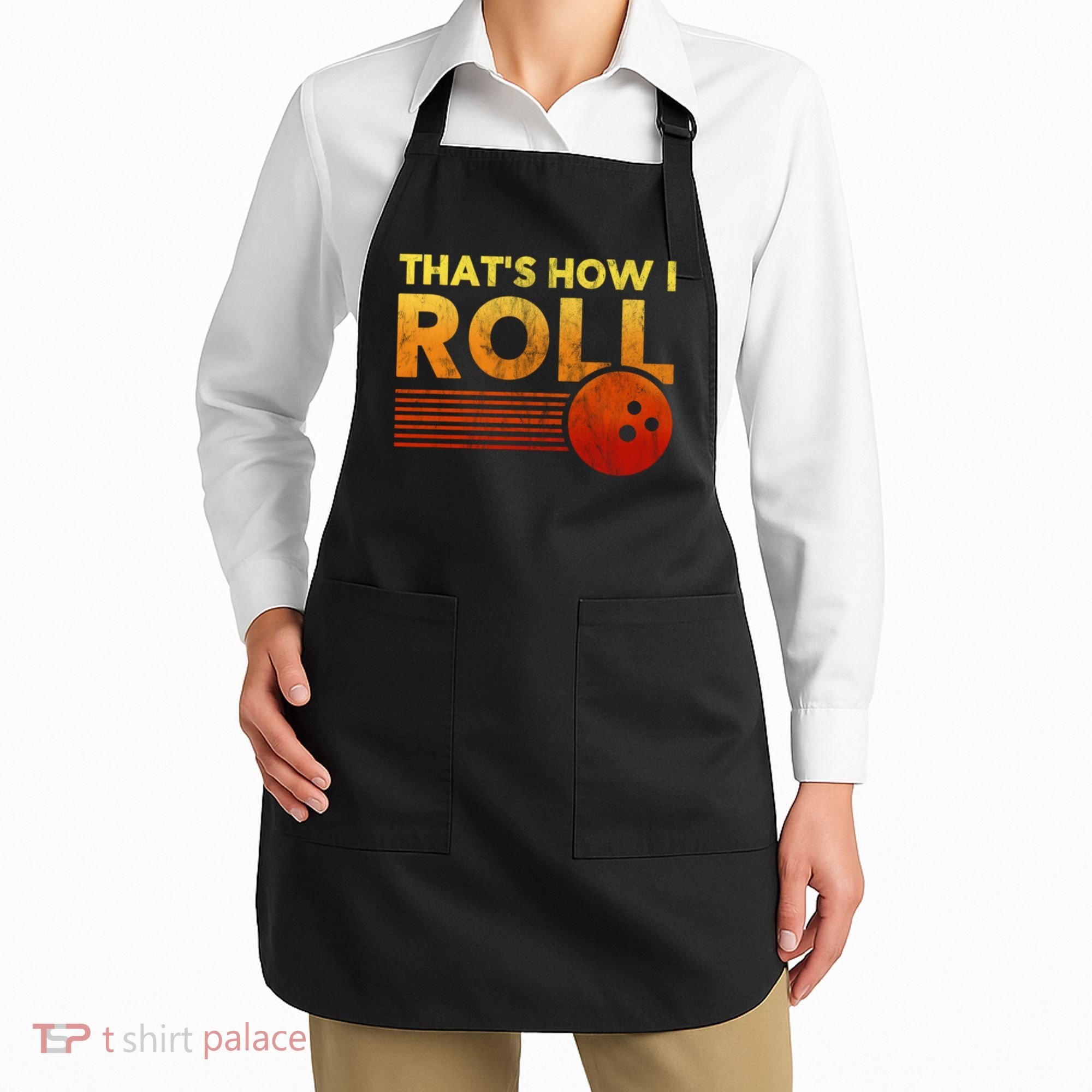 That's How I Roll Funny Distressed Bowling Apron