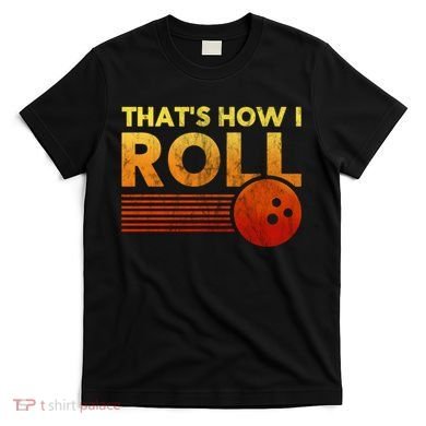 That's How I Roll Funny Distressed Bowling T-Shirt