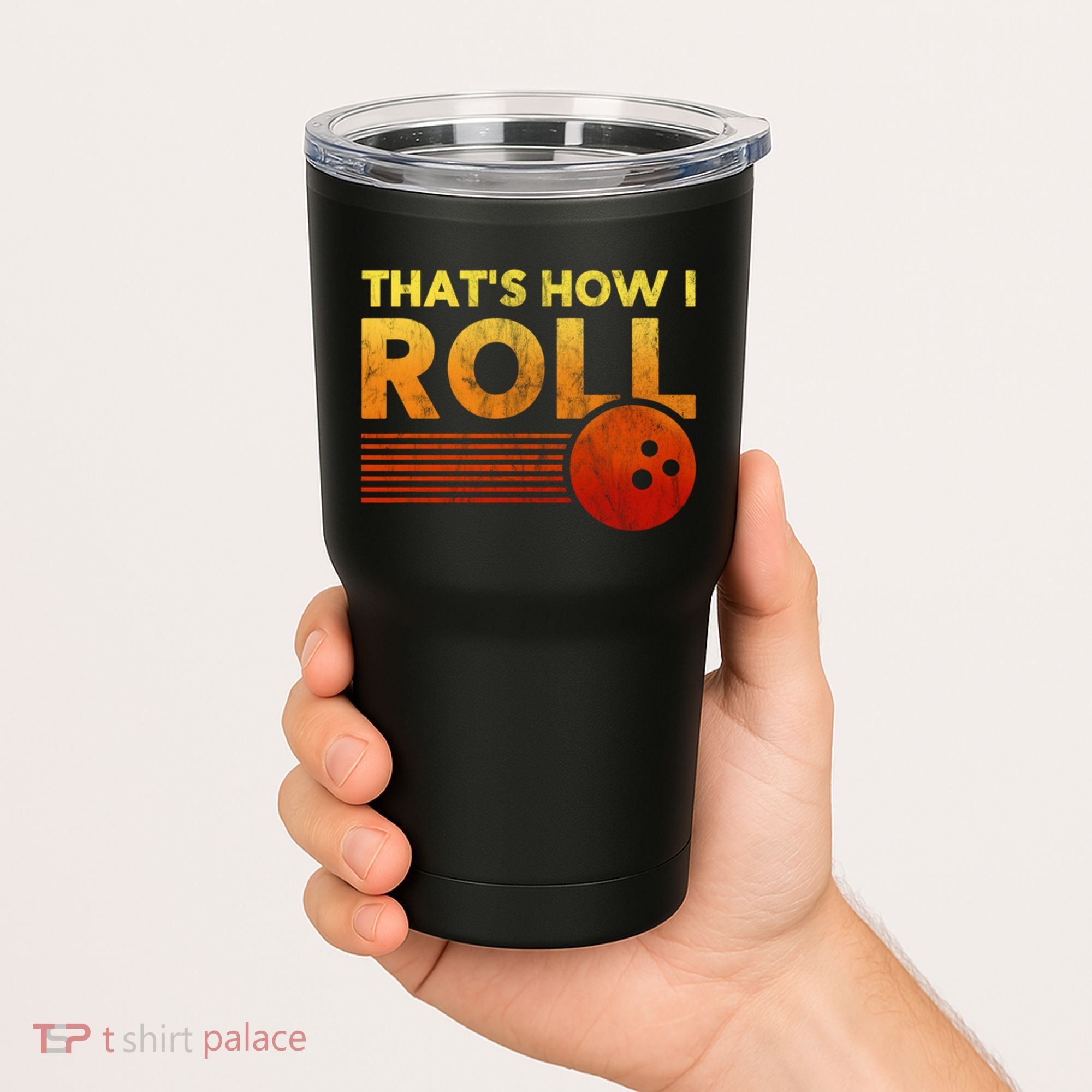 That's How I Roll Funny Distressed Bowling Tumbler