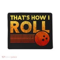 That's How I Roll Funny Distressed Bowling Mousepad thumb 0