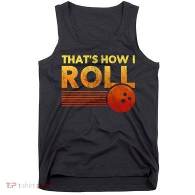 That's How I Roll Funny Distressed Bowling Tank Top
