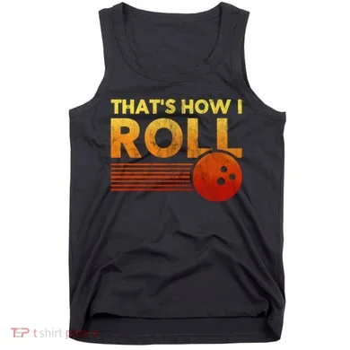 That's How I Roll Funny Distressed Bowling Tank Top