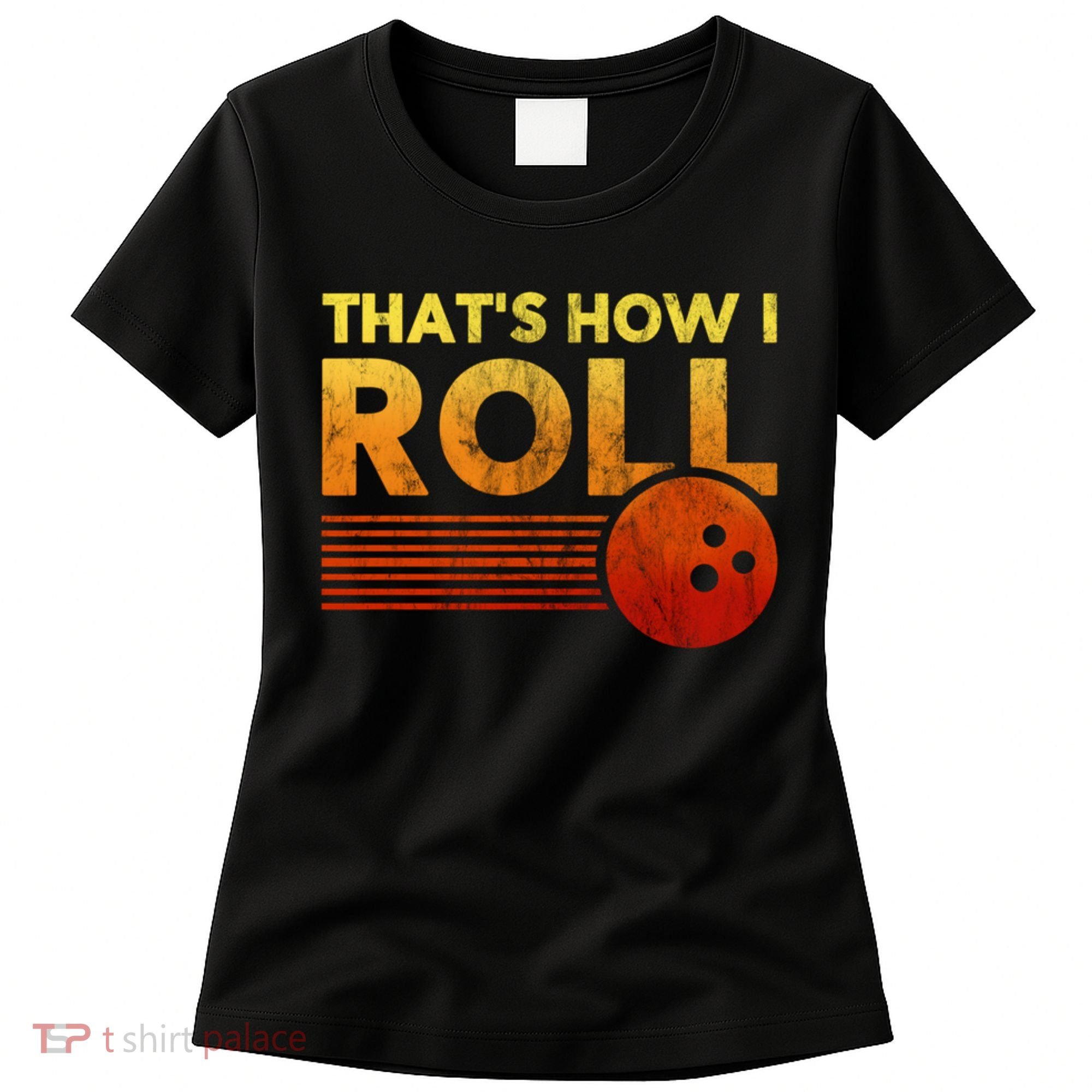 That's How I Roll Funny Distressed Bowling Women's T-Shirt