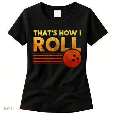 That's How I Roll Funny Distressed Bowling Women's T-Shirt