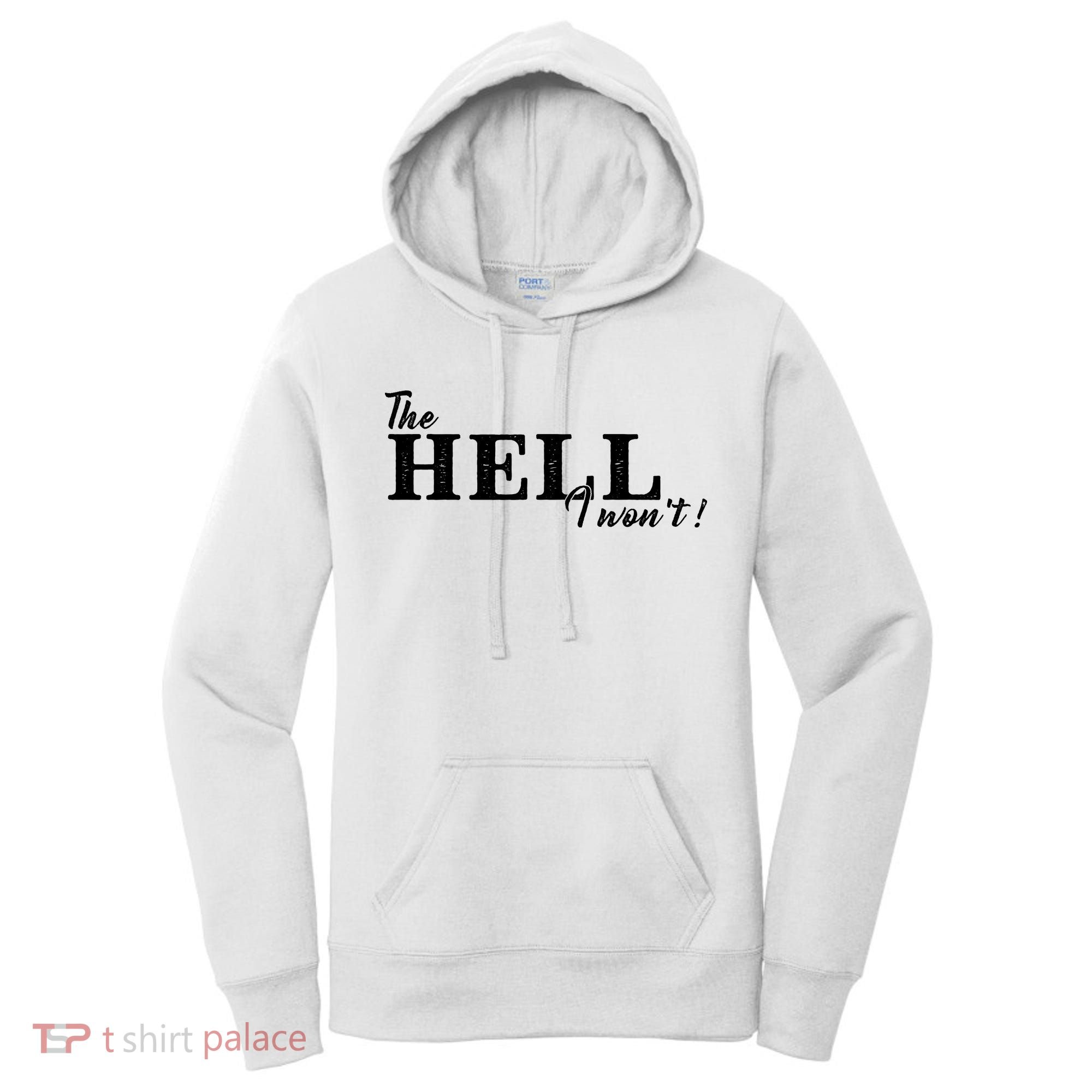 The Hell I Won't Shirt Funny Gift For Cowgirl Or A Cowboy Lover Women's Hoodie