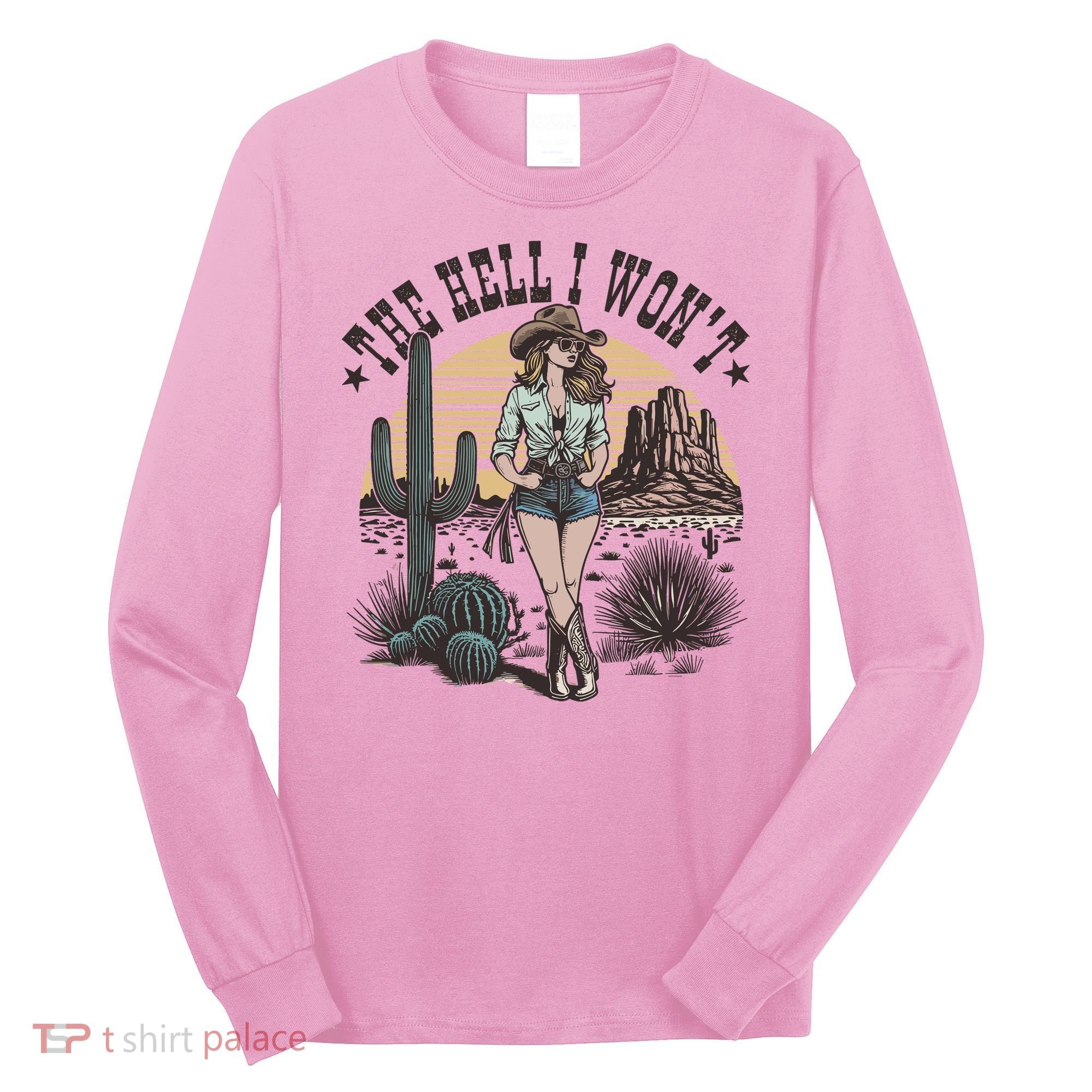 The Hell I WonT  Retro Western Cowgirl Long Sleeve Shirt