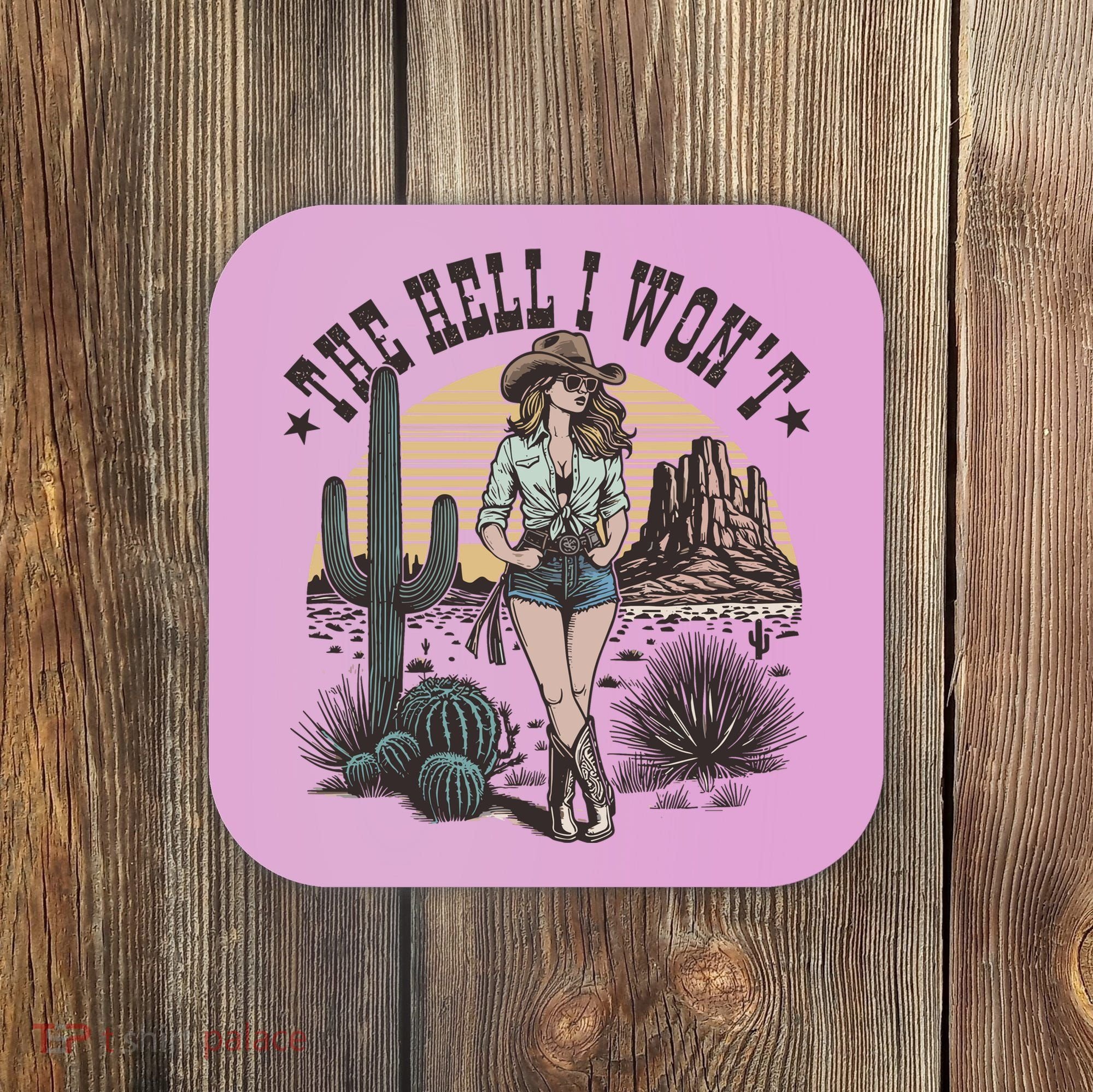 The Hell I WonT  Retro Western Cowgirl Coaster