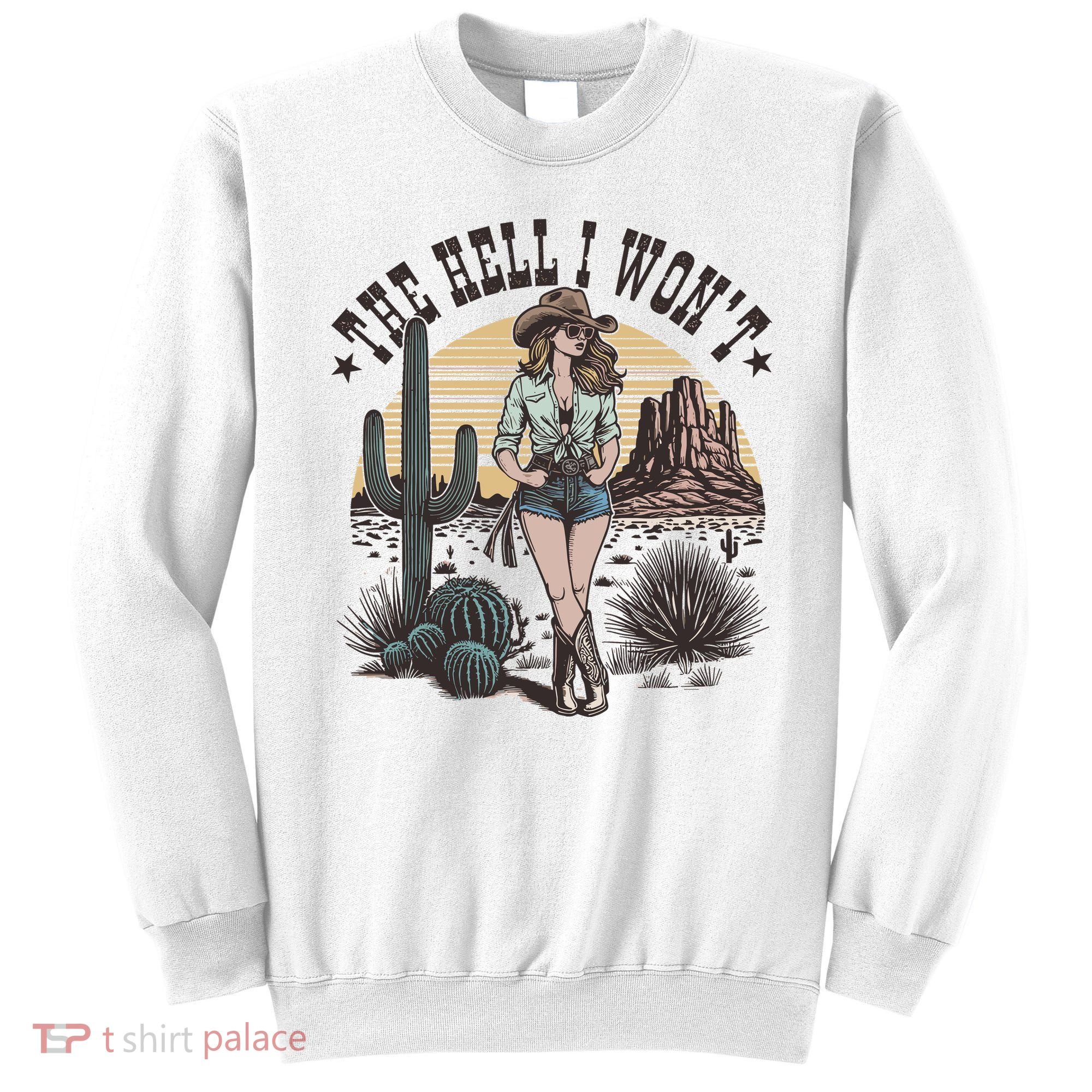 The Hell I WonT  Retro Western Cowgirl Sweatshirt