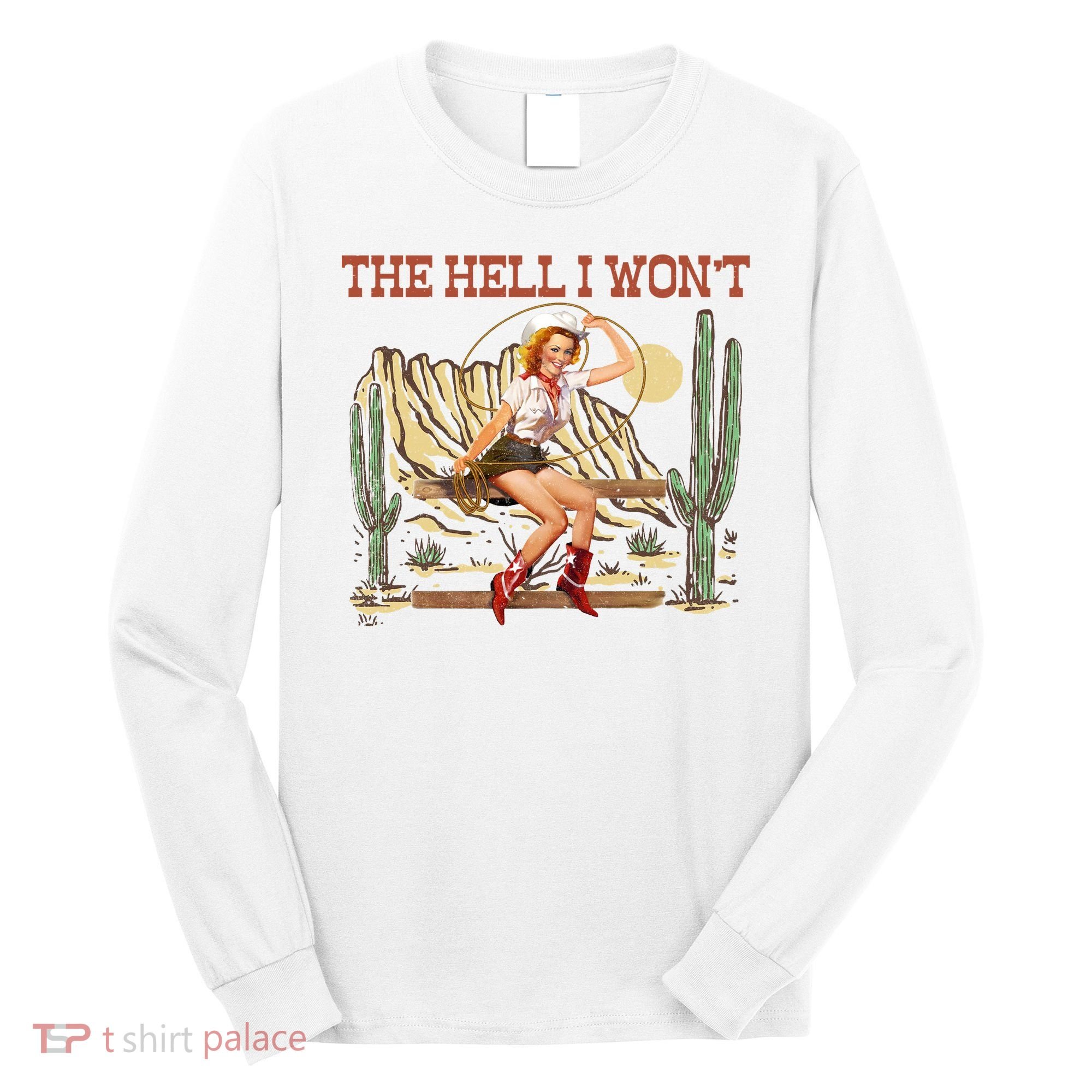 The Hell I WonT Retro Western Cowgirl Long Sleeve Shirt
