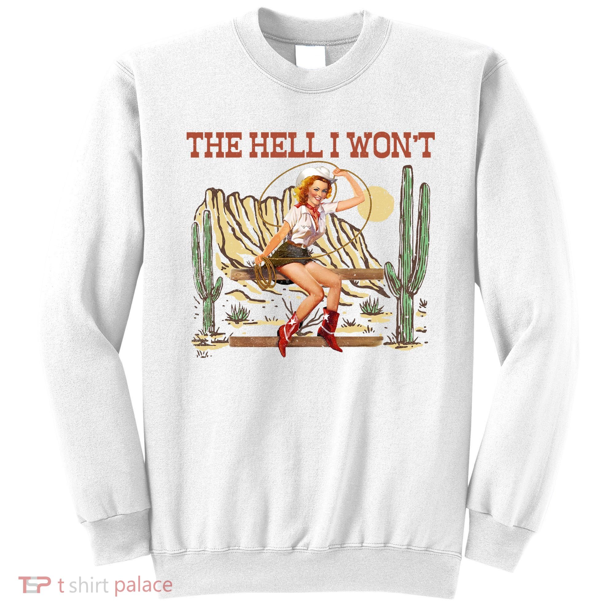 The Hell I WonT Retro Western Cowgirl Sweatshirt