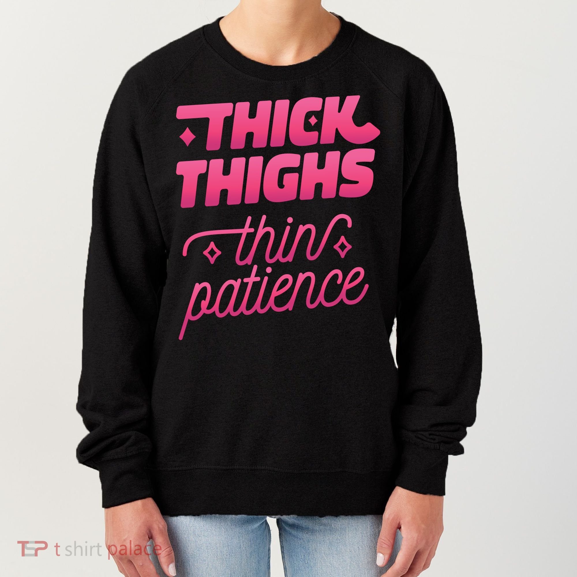 Thick Thighs Thin Patience Women's Sweatshirt