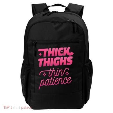 Thick Thighs Thin Patience Backpack