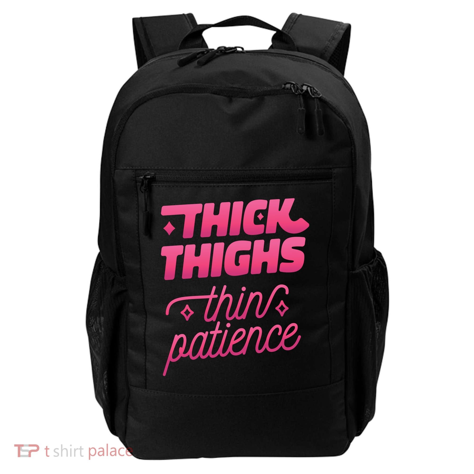 Thick Thighs Thin Patience Backpack