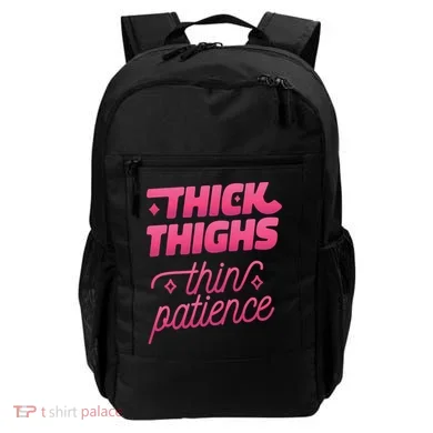 Thick Thighs Thin Patience Backpack