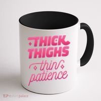 Thick Thighs Thin Patience Coffee Mug thumb 1