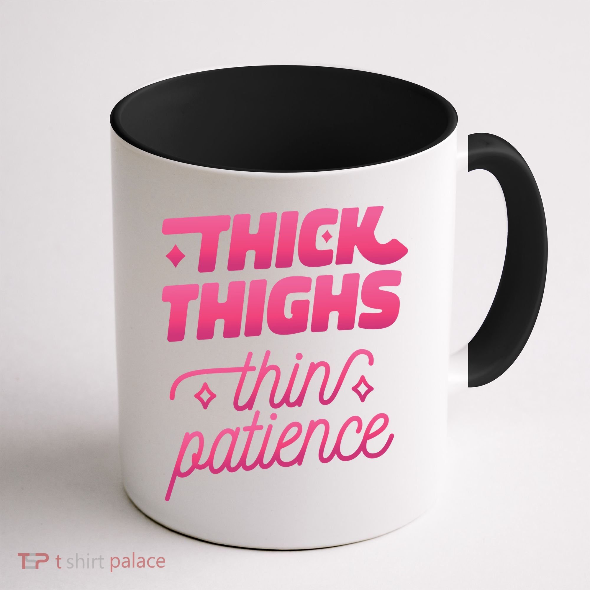 Thick Thighs Thin Patience Coffee Mug