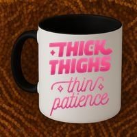 Thick Thighs Thin Patience Coffee Mug thumb 2