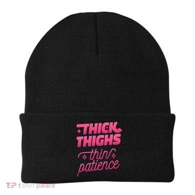 Thick Thighs Thin Patience Beanie