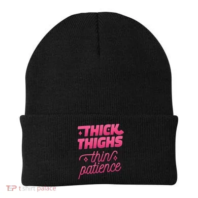 Thick Thighs Thin Patience Beanie