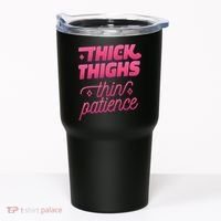Thick Thighs Thin Patience Tumbler thumb 0