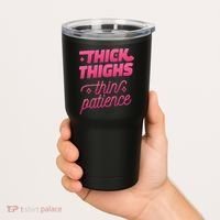 Thick Thighs Thin Patience Tumbler thumb 2