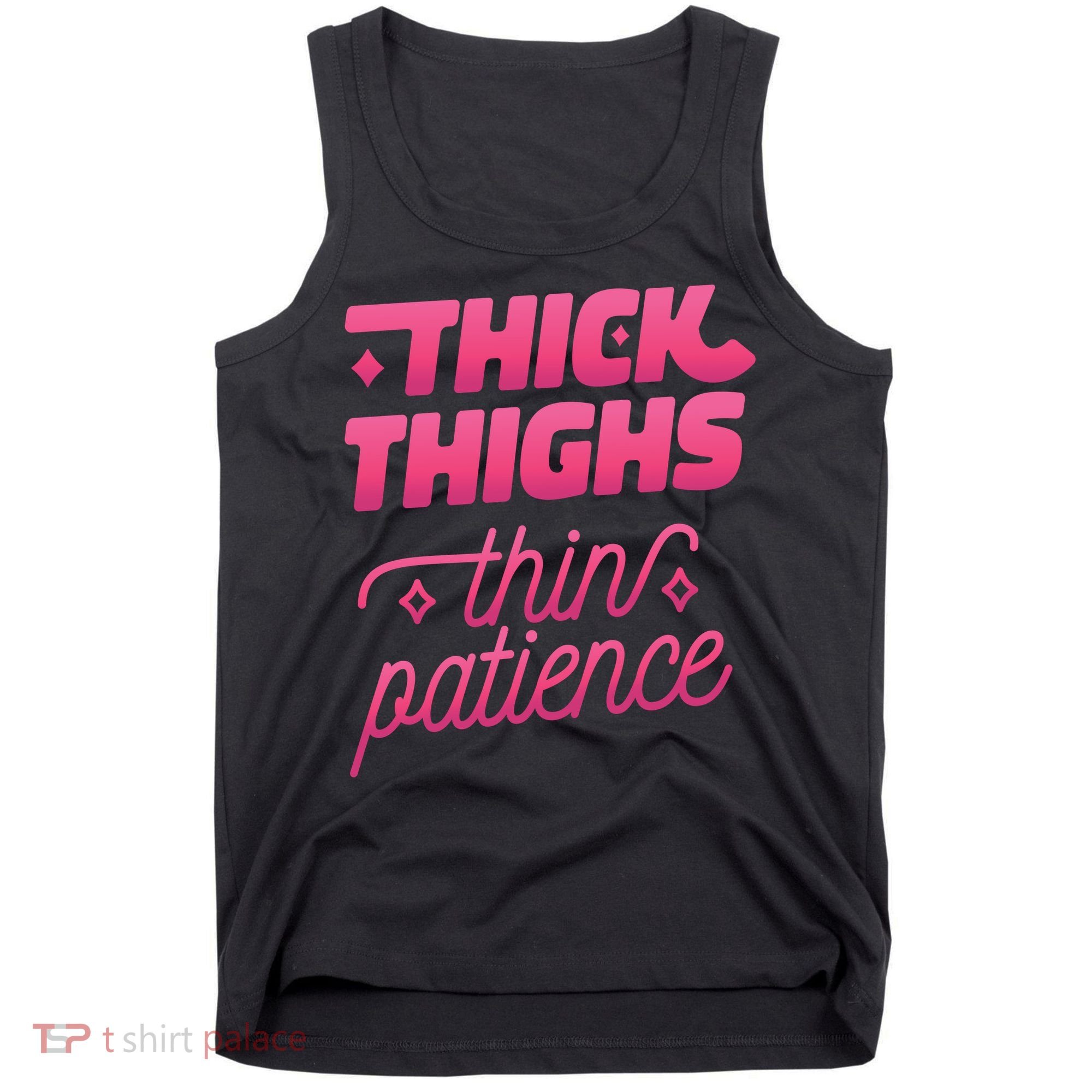 Thick Thighs Thin Patience Tank Top