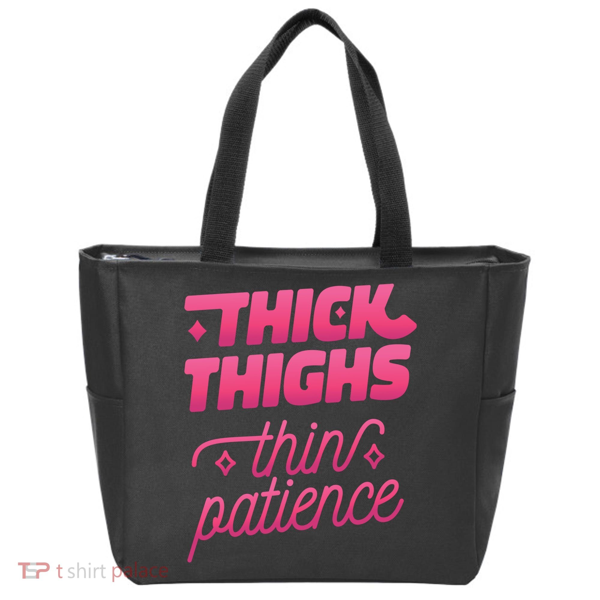 Thick Thighs Thin Patience Tote Bag