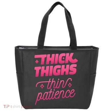 Thick Thighs Thin Patience Tote Bag